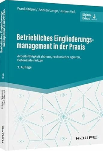 Betriebliches Eingliederungsmanagement in der Praxis: Arbeitsfähigkeit sichern, rechtssicher agieren, Potenziale nutzen (Haufe Fachbuch)