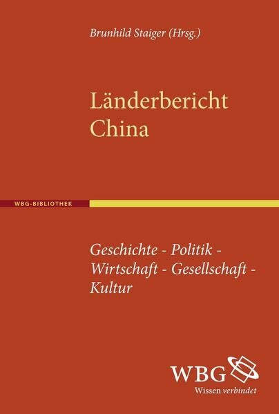 Länderbericht China: Geschichte - Politik- Wirtschaft - Gesellschaft - Kultur