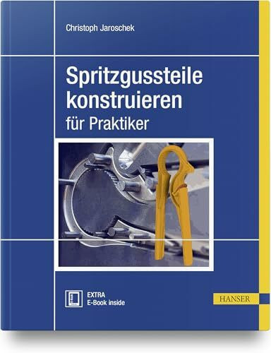 Spritzgussteile konstruieren: für Praktiker