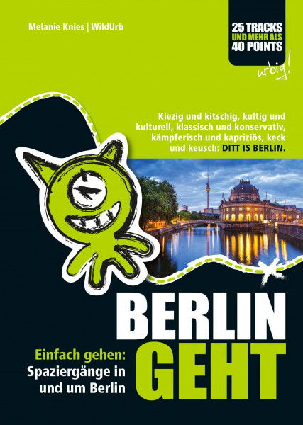 BERLIN GEHT: Einfach gehen: Spaziergänge in und um Berlin. Kiezig und kitschig, kultig und kulturell, klassisch und konservativ, kämpferisch und kapriziös, keck und keusch: DITT IS BERLIN.