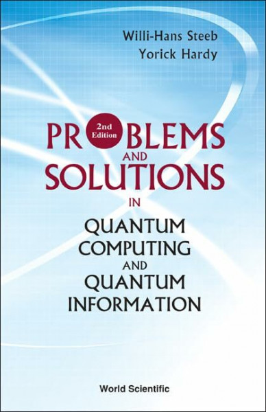 Problems and Solutions in Quantum Computing and Quantum Information (2nd Edition)