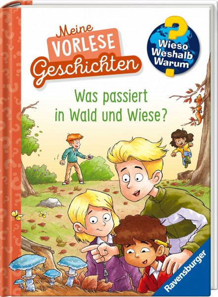 Wieso? Weshalb? Warum? Meine Vorlesegeschichten, Band 2 - Was passiert in Wald und Wiese? (Sachgeschichten ab 4 Jahre) (Meine Vorlesegeschichten, 2)