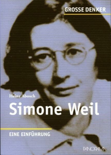 Simone Weil: 1909-1943 Eine Einführung (Große Denker)