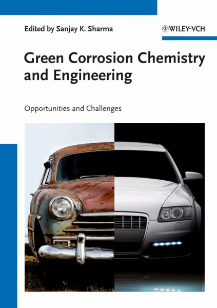 Green Corrosion Chemistry and Engineering: Opportunities and Challenges. With a Foreword by Nabuk Okon Eddy