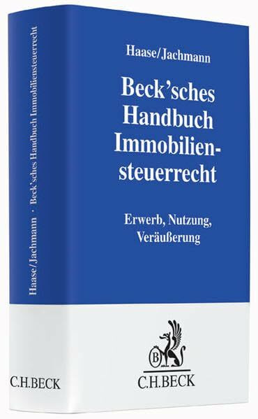 Beck'sches Handbuch Immobiliensteuerrecht: Erwerb, Nutzung, Veräußerung