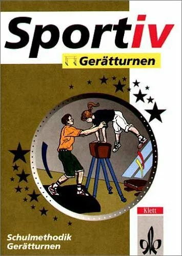 Sportiv Gerätturnen: Schulmethodik Gerätturnen (Klett Sportiv)