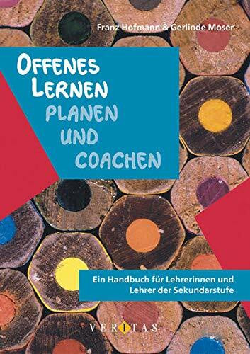 Offenes Lernen planen und coachen: Ein Handbuch für Lehrerinnen und Lehrer der Sekundarstufe