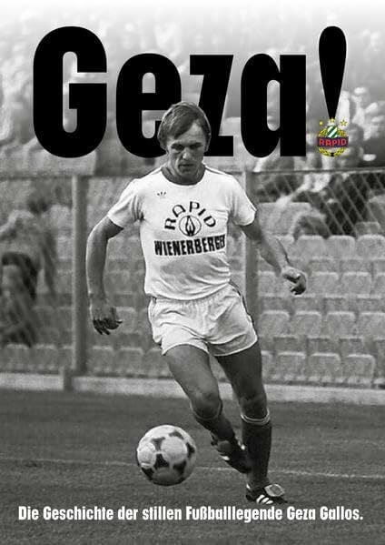 Geza!: Die Geschichte der stillen Fußballlegende Geza Gallos.
