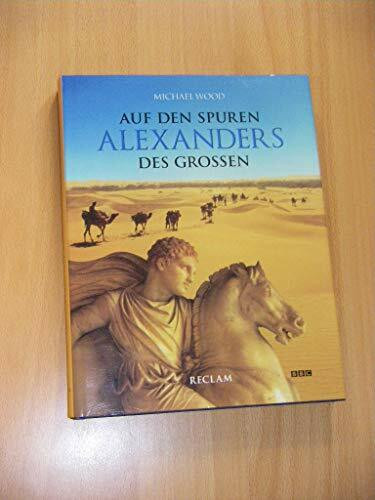 Auf den Spuren Alexanders des Grossen: Eine Reise von Griechenland nach Asien