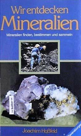 Wir entdecken Mineralien. Mineralien finden, bestimmen und sammeln