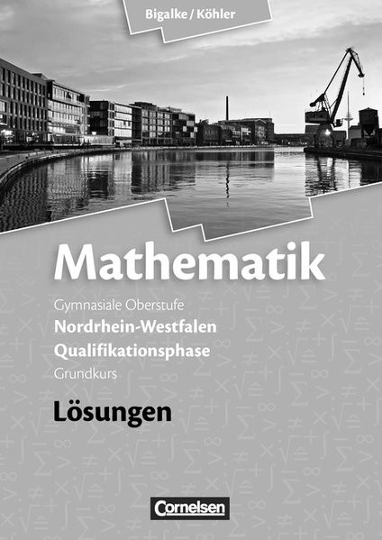 Bigalke/Köhler: Mathematik - Nordrhein-Westfalen - Bisherige Ausgabe: Qualifikationsphase Grundkurs
