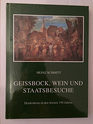 Geissbock, Wein und Staatsbesuche: Deidesheim in den letzten 150 Jahren