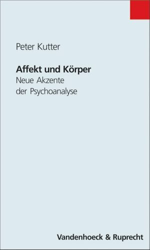 Affekt und Körper: Neue Akzente der Psychoanalyse (Tll - Thema)