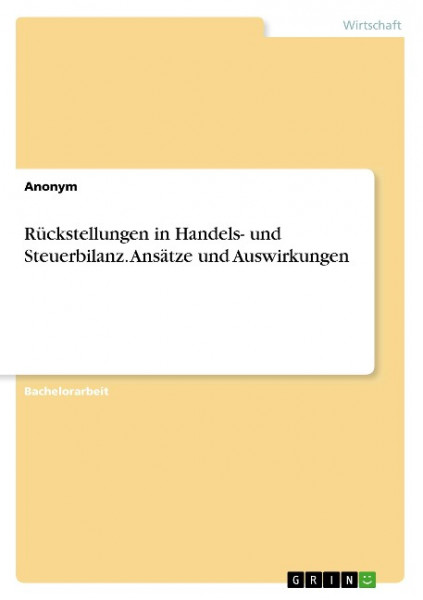 Rückstellungen in Handels- und Steuerbilanz. Ansätze und Auswirkungen