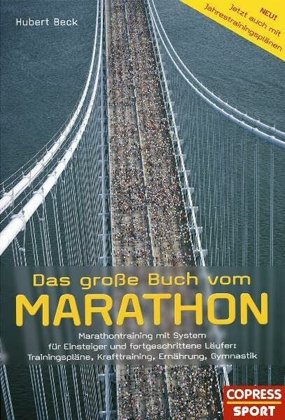 Das große Buch vom Marathon. Für Einsteiger und fortgeschrittene Läufer: Trainingspläne, Krafttraining, Ernährung, Gymnastik