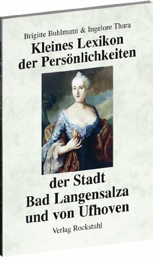 Kleines Lexikon der Persönlichkeiten der Stadt Bad Langensalza und von Ufhoven