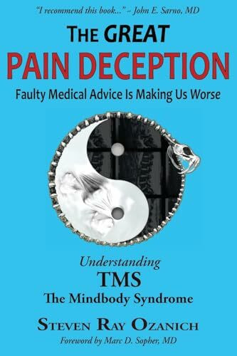 The Great Pain Deception: Faulty Medical Advice Is Making Us Worse