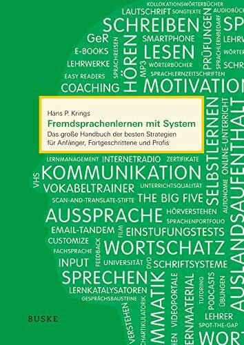 Fremdsprachenlernen mit System: Das große Handbuch der besten Strategien für Anfänger, Fortgeschrittene und Profis