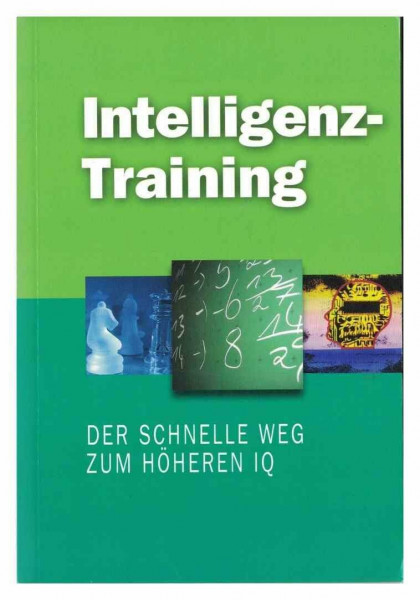 Intelligenz-Training. Der schnelle Weg zum höheren IQ.