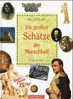 Die großen Schätze der Menschheit
