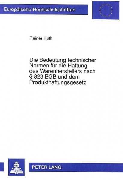 Die Bedeutung technischer Normen für die Haftung des Warenherstellers nach § 823 BGB und dem Produkt