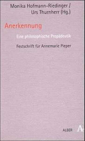 Anerkennung: Eine philosophische Propädeutik. Festschrift für Annemarie Pieper