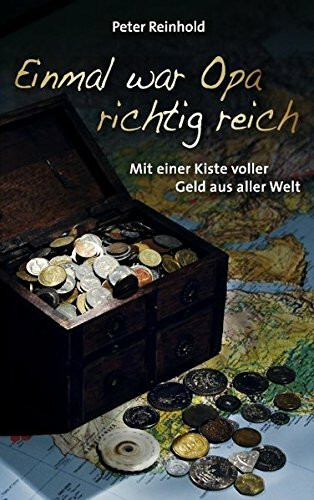 Einmal war Opa richtig reich: Mit einer Kiste voller Geld aus aller Welt