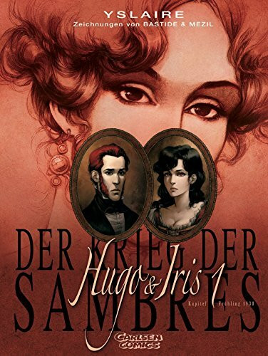 Krieg der Sambres, Band 1: Hugo & Iris: Teil 1: Kapitel Frühling 1830 - Hugos Heirat