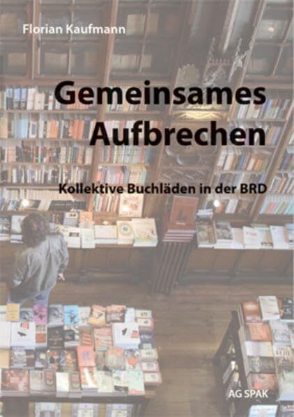Gemeinsames Aufbrechen: Kollektive Buchläden in der BRD