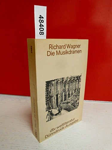 Die Musikdramen: Vollständige Ausgabe (dtv Klassik)