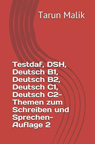 Testdaf, DSH, Deutsch B1, Deutsch B2, Deutsch C1, Deutsch C2- Themen zum Schreiben und Sprechen- Auflage 2: German B1, German B2, German C1, German C2