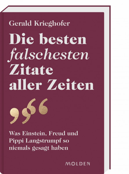 Die besten falschesten Zitate aller Zeiten: Was Einstein, Freud und Pippi Langstrumpf so niemals gesagt haben. Ein amüsanter Faktencheck