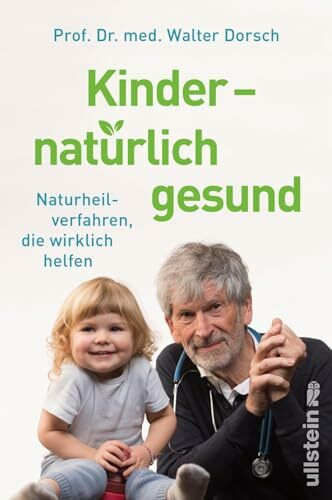 Kinder - natürlich gesund: Naturheilverfahren, die wirklich helfen