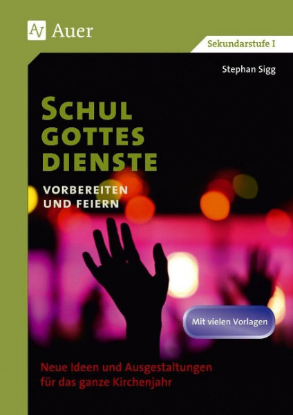 Schulgottesdienste vorbereiten und feiern