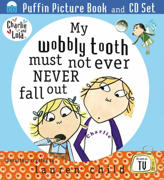 Charlie and Lola: My Wobbly Tooth Must Not Ever Never Fall Out: Puffin Picture Book and CD Set