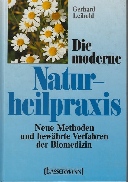 Die moderne Naturheilpraxis. Neue Methoden und bewährte Verfahren der Biomedizin