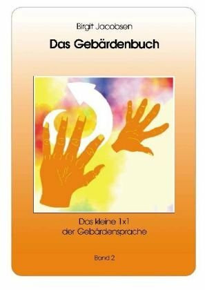 Das Gebärdenbuch: 450 neue Gebärden für Kinder