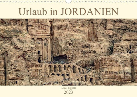 Urlaub in JORDANIEN (Wandkalender 2023 DIN A3 quer)