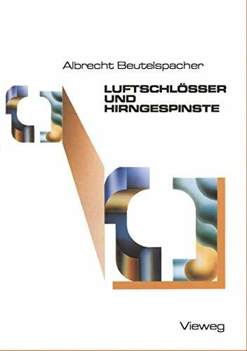 Luftschlösser und Hirngespinste: Bekannte und unbekannte Schätze der Mathematik, ans Licht befördert und mit neuem Glanz versehen Luftschlösser und Hirngespinste: Bekannte und unbekannte Schätze der Mathematik, ans Licht befördert und mit neuem Glanz versehen