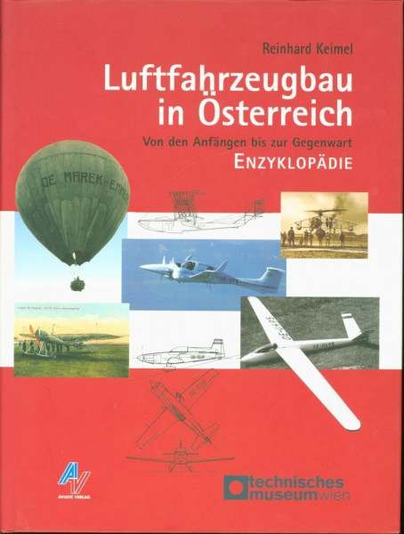 Luftfahrzeugbau in Österreich: Von den Anfängen bis zur Gegenwart. Enzyklopädie