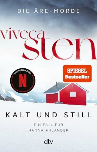 Kalt und still: Ein Fall für Hanna Ahlander | Der Nr.-1-Bestseller aus Skandinavien: jetzt bei Netflix (Die Åre-Morde, Band 1)