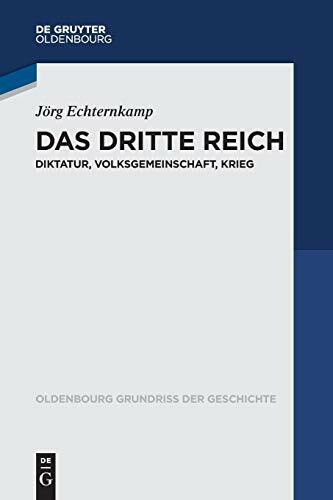 Das Dritte Reich: Diktatur, Volksgemeinschaft, Krieg (Oldenbourg Grundriss der Geschichte, 45, Band 45)