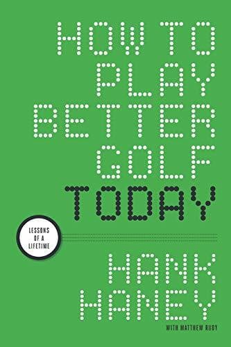 How to Play Better Golf Today: Lessons of a Lifetime