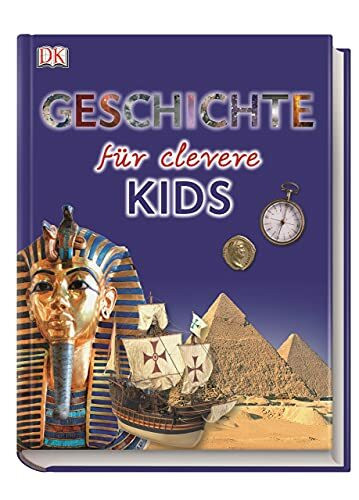 Wissen für clevere Kids. Geschichte für clevere Kids: Lexikon mit farbigen Fotos und Illustrationen für Kinder ab 8 Jahren