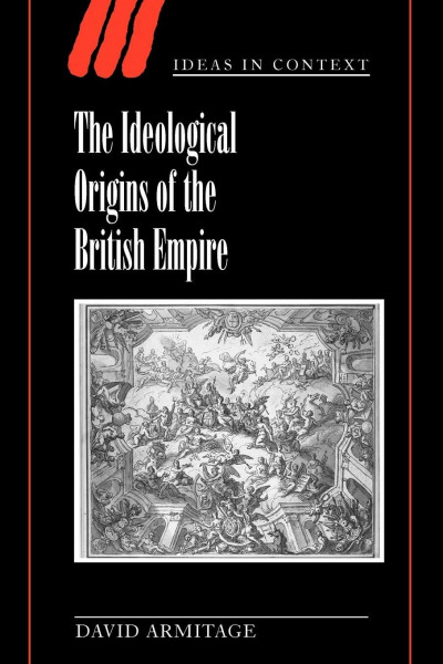 The Ideological Origins of the British Empire (Ideas in Context, 59)