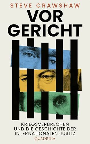 Vor Gericht: Kriegsverbrechen und die Geschichte der internationalen Justiz. »Lesen – und dann gleich an Wladimir Putin schicken.« Theo Koll