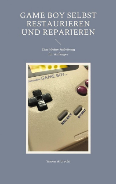 Game Boy selbst restaurieren und reparieren