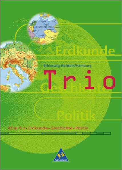 Trio, Atlas für Erdkunde / Geschichte / Sozialkunde, Ausgabe Schleswig-Holstein, Hamburg (Trio Atlas. Atlas für Erdkunde, Geschichte und Sozialkunde - Ausgabe 1999)