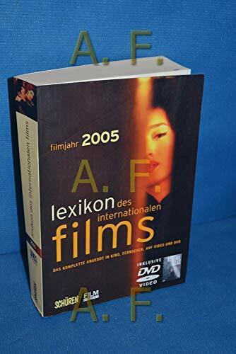 Lexikon des internationalen Films - Filmjahr 2005: Das komplette Angebot in Kino, Fernsehen und auf DVD