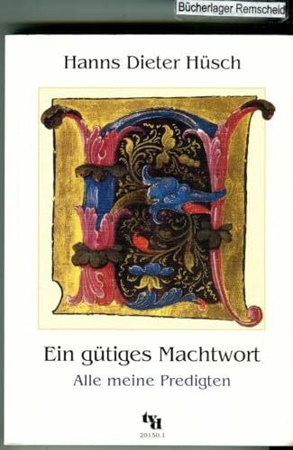 Ein gütiges Machtwort: Alle meine Predigten